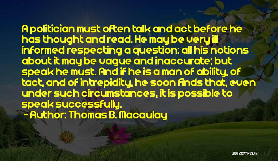 Ill Informed Quotes By Thomas B. Macaulay