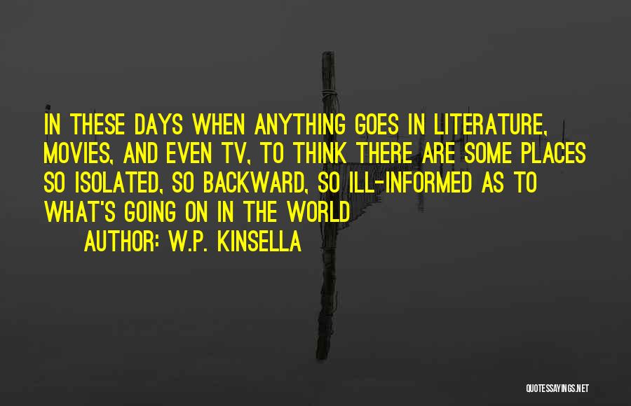 Ill Informed Quotes By W.P. Kinsella