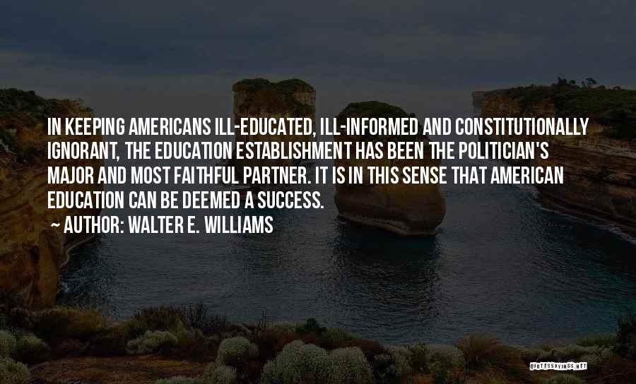 Ill Informed Quotes By Walter E. Williams