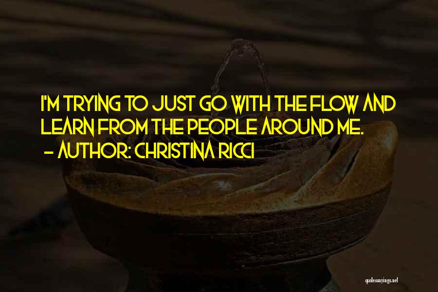 I'll Just Go With The Flow Quotes By Christina Ricci