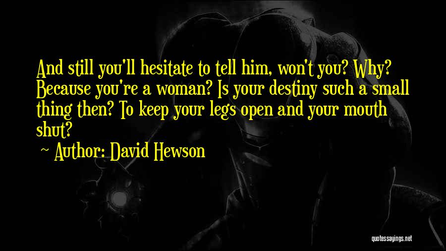 I'll Just Keep My Mouth Shut Quotes By David Hewson