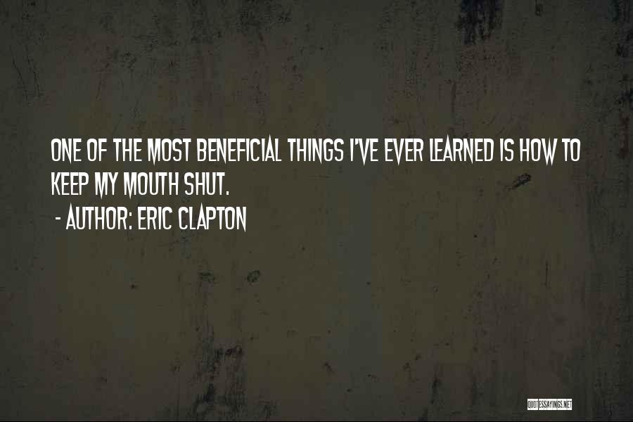 I'll Just Keep My Mouth Shut Quotes By Eric Clapton