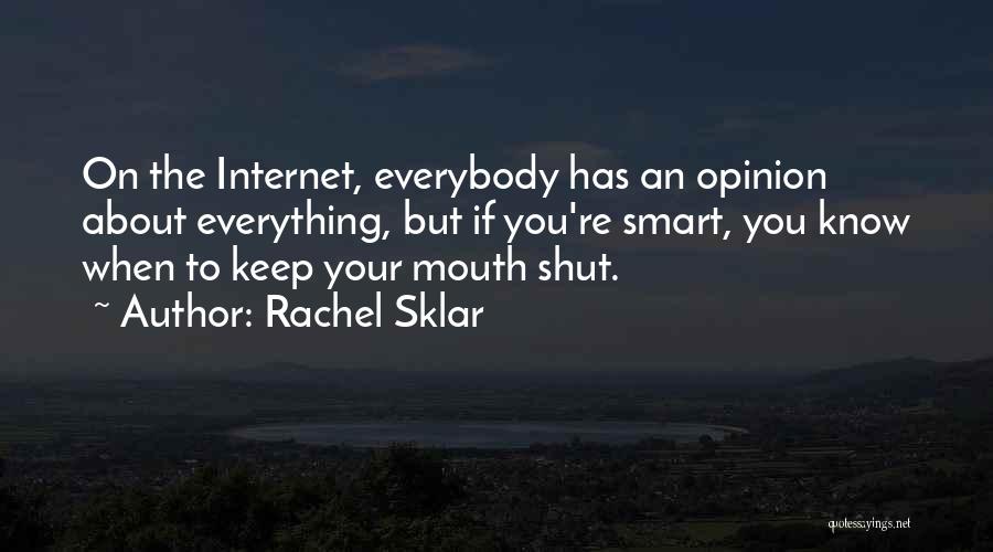 I'll Just Keep My Mouth Shut Quotes By Rachel Sklar