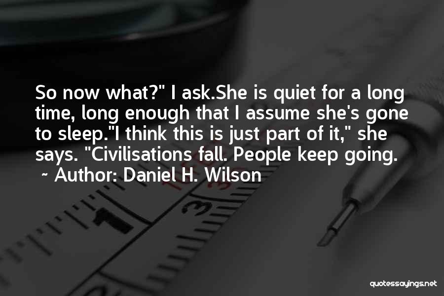 I'll Just Keep Quiet Quotes By Daniel H. Wilson
