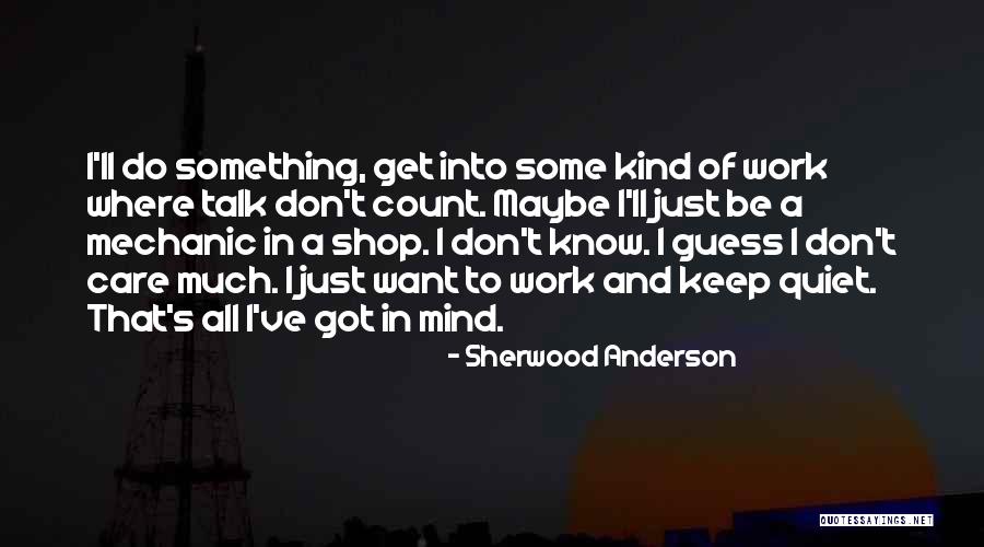 I'll Just Keep Quiet Quotes By Sherwood Anderson