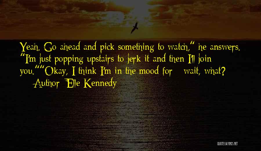 I'll Just Wait Quotes By Elle Kennedy