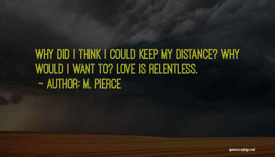 I'll Keep My Distance Quotes By M. Pierce