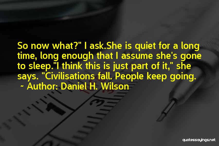 I'll Keep Quiet Quotes By Daniel H. Wilson