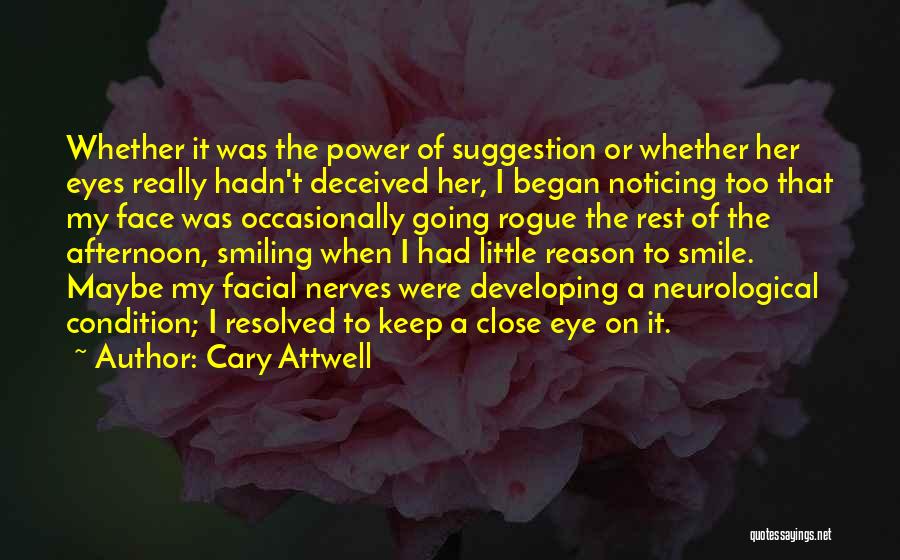 I'll Keep Smiling Quotes By Cary Attwell