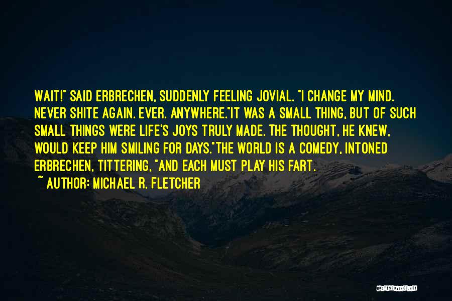 I'll Keep Smiling Quotes By Michael R. Fletcher