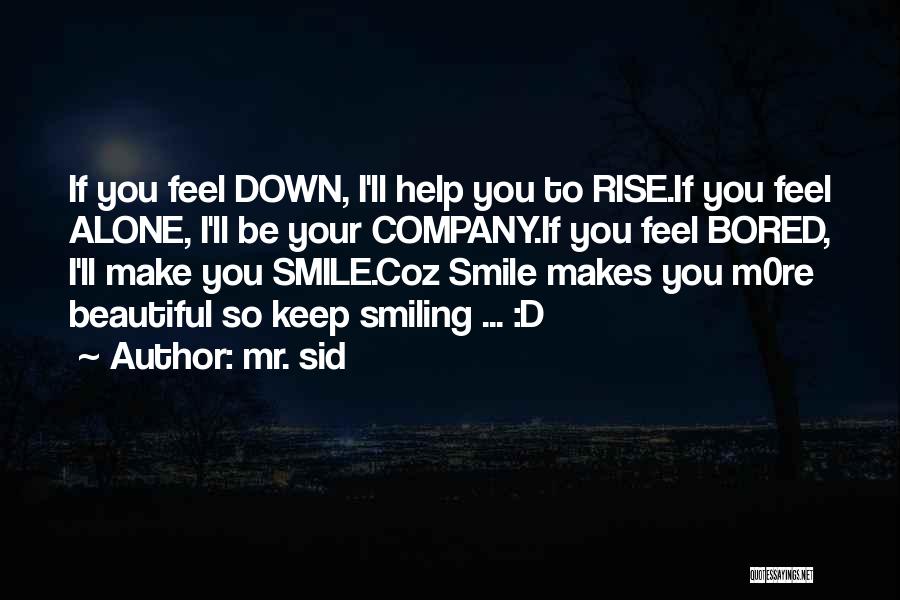 I'll Keep Smiling Quotes By Mr. Sid