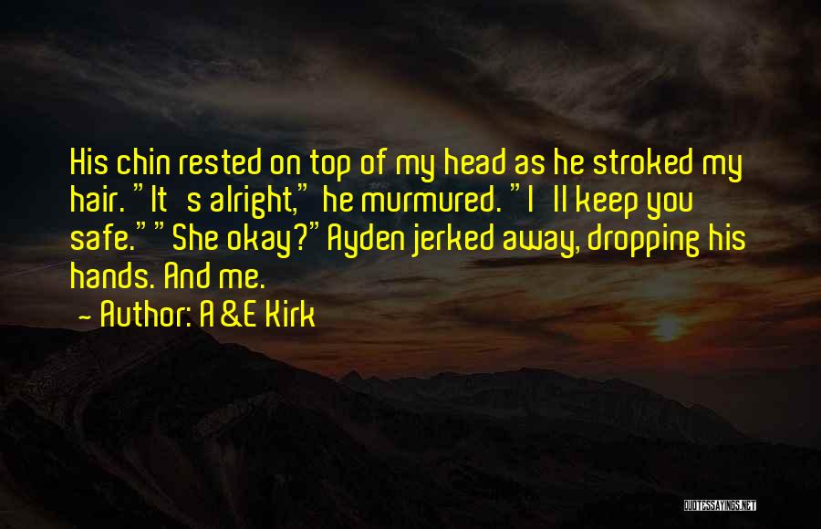 I'll Keep You Safe Quotes By A&E Kirk