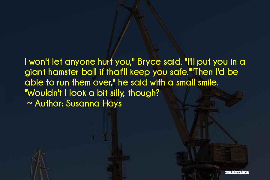I'll Keep You Safe Quotes By Susanna Hays