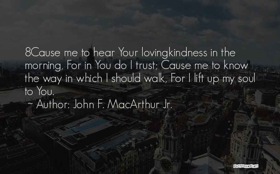 I'll Lift You Up Quotes By John F. MacArthur Jr.