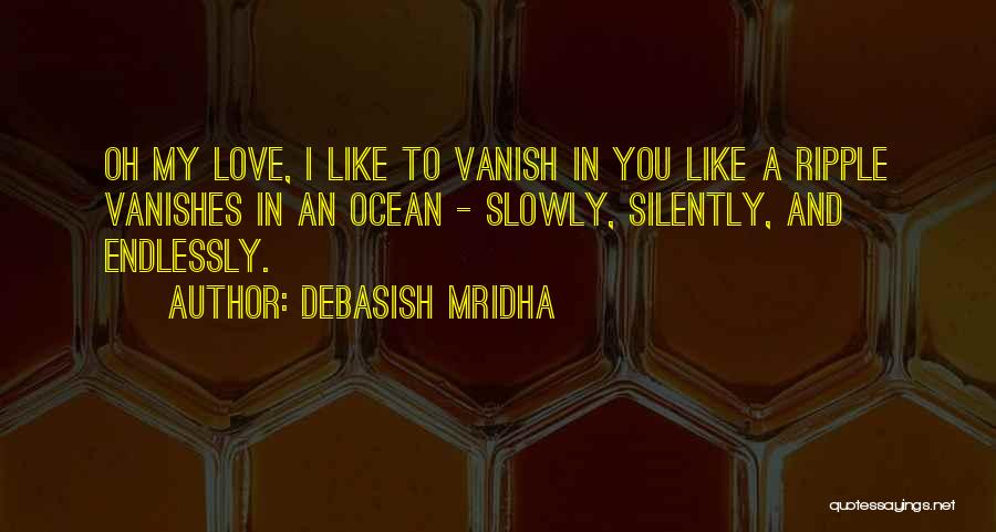 I'll Love You Endlessly Quotes By Debasish Mridha