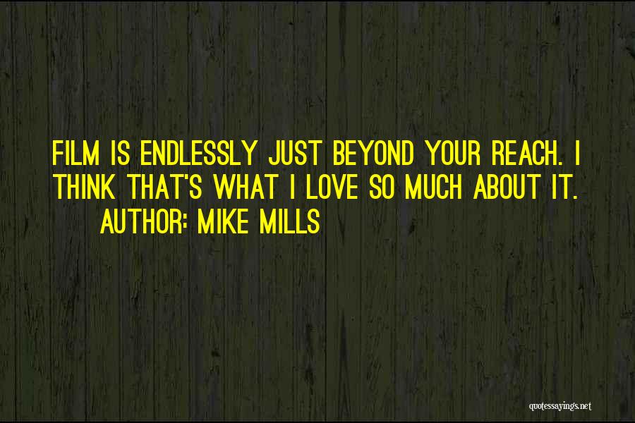 I'll Love You Endlessly Quotes By Mike Mills