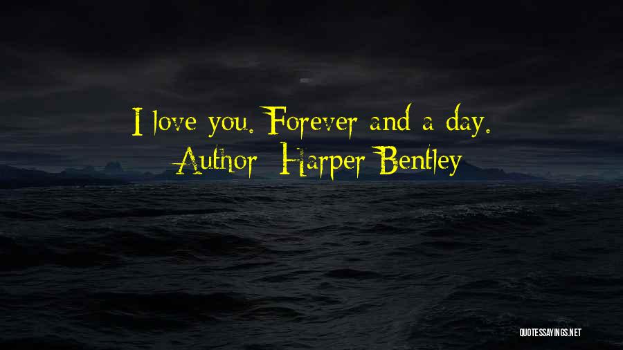 I'll Love You Forever And A Day Quotes By Harper Bentley