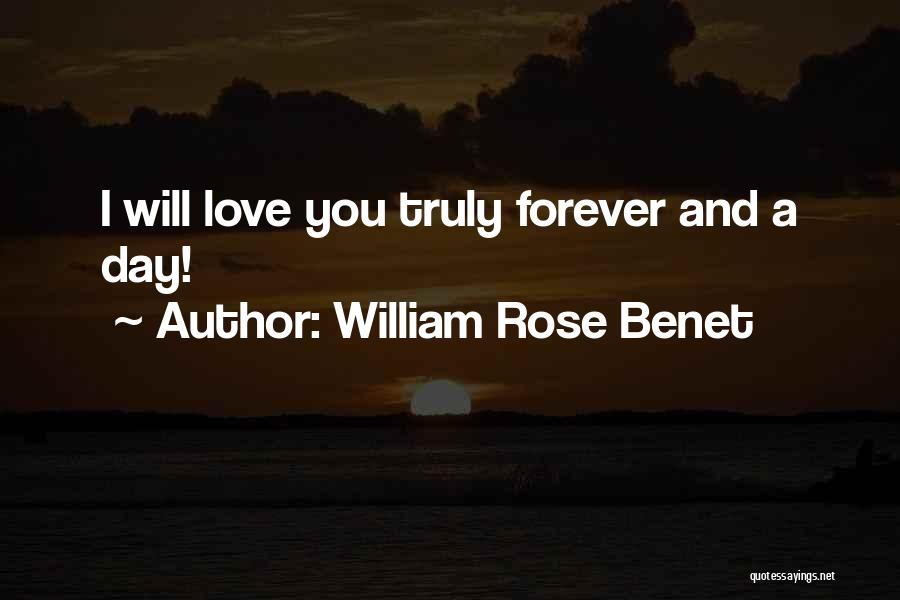 I'll Love You Forever And A Day Quotes By William Rose Benet