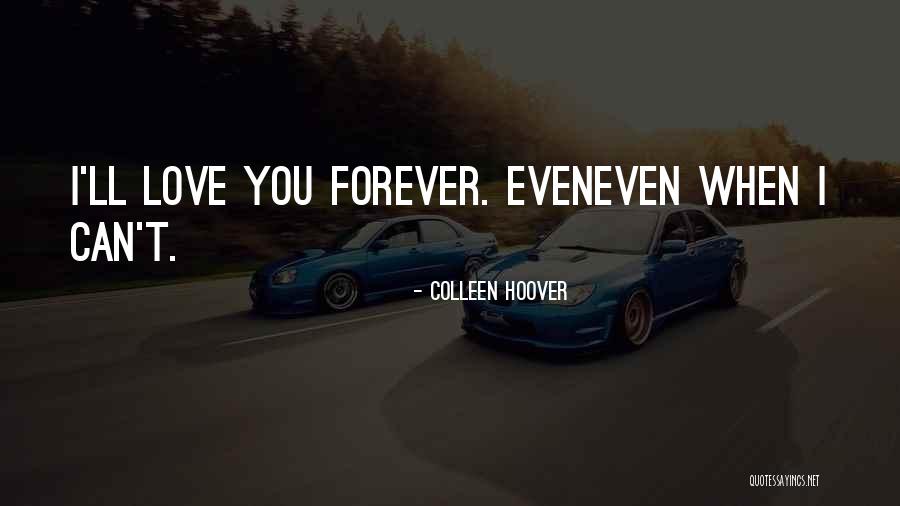 I'll Love You Forever Quotes By Colleen Hoover