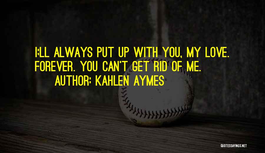 I'll Love You Forever Quotes By Kahlen Aymes