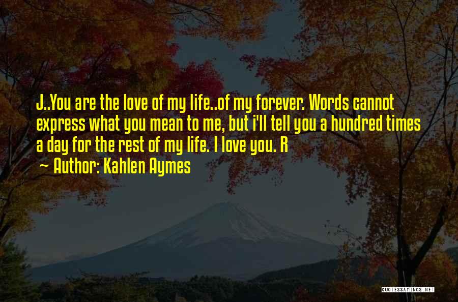 I'll Love You Forever Quotes By Kahlen Aymes