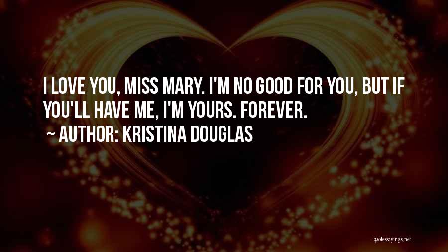 I'll Love You Forever Quotes By Kristina Douglas