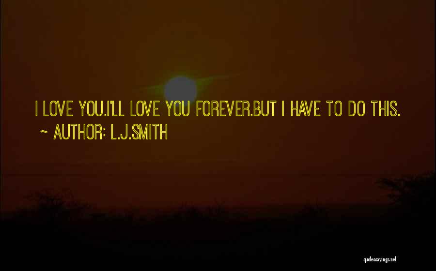 I'll Love You Forever Quotes By L.J.Smith