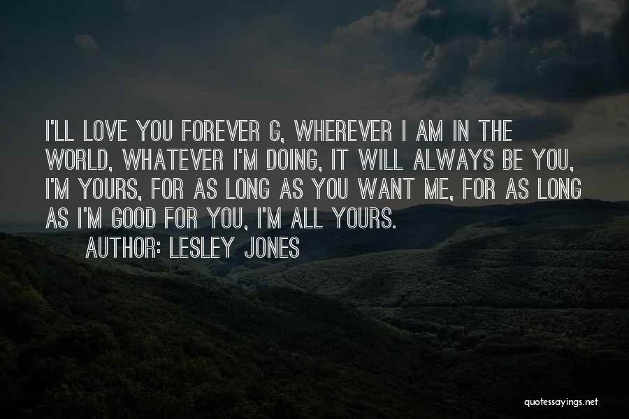 I'll Love You Forever Quotes By Lesley Jones