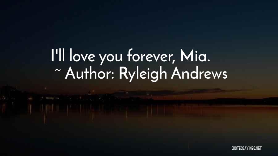 I'll Love You Forever Quotes By Ryleigh Andrews