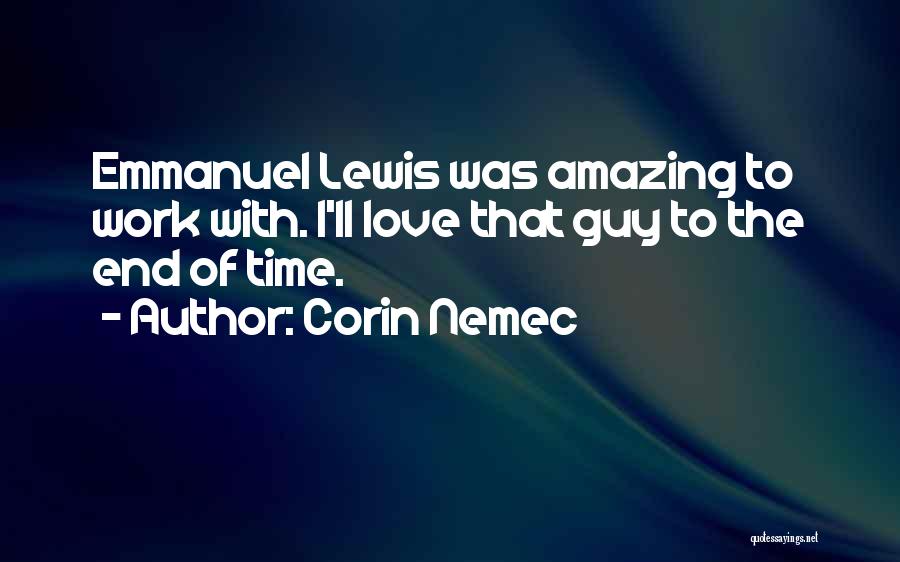 I'll Love You Till The End Of Time Quotes By Corin Nemec