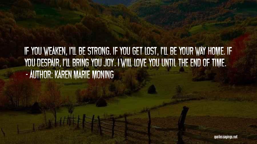 I'll Love You Till The End Of Time Quotes By Karen Marie Moning