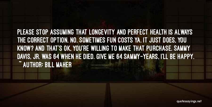 I'll Make You Happy Quotes By Bill Maher