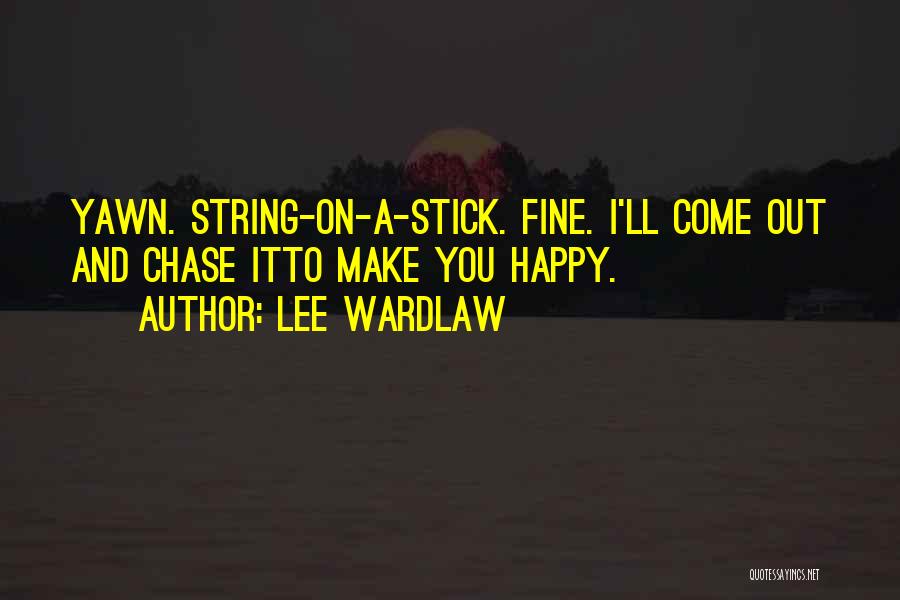 I'll Make You Happy Quotes By Lee Wardlaw