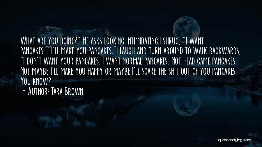 I'll Make You Happy Quotes By Tara Brown