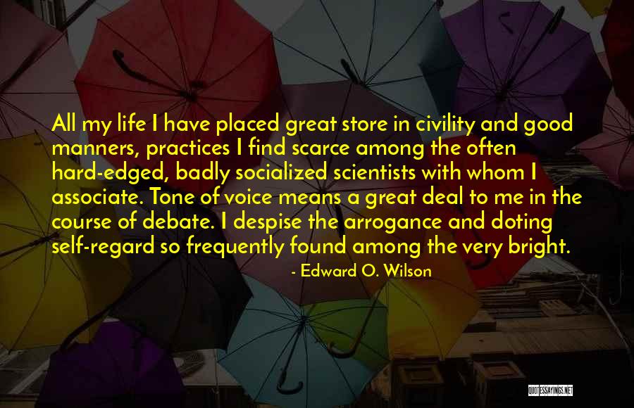 Ill Mannered Scientists Quotes By Edward O. Wilson Ill Mannered Scientists Quotes By Edward O. Wilson