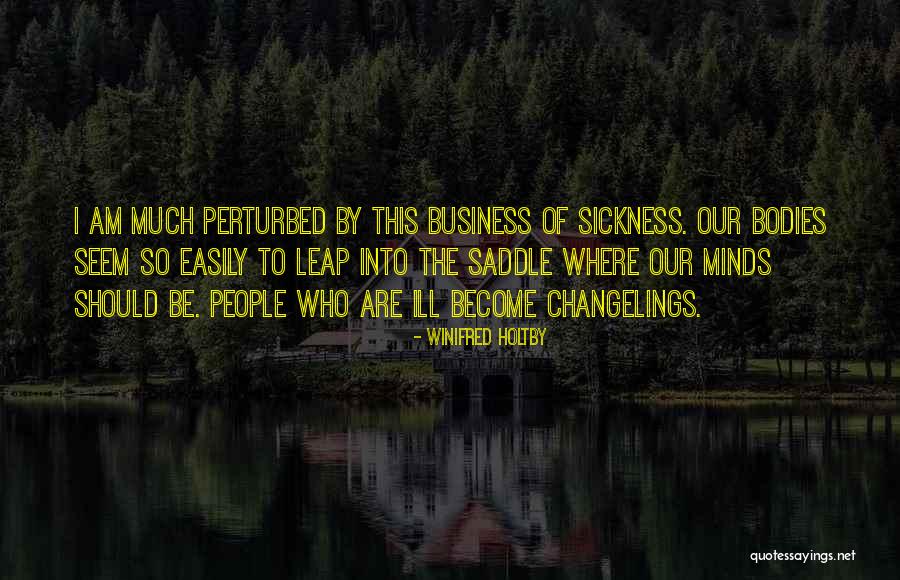 Ill Mind Quotes By Winifred Holtby Ill Mind Quotes By Winifred Holtby