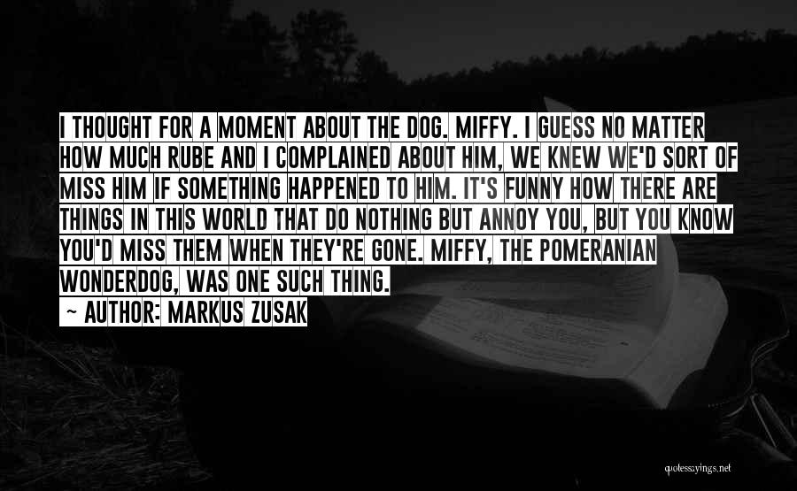 I'll Miss My Dog Quotes By Markus Zusak