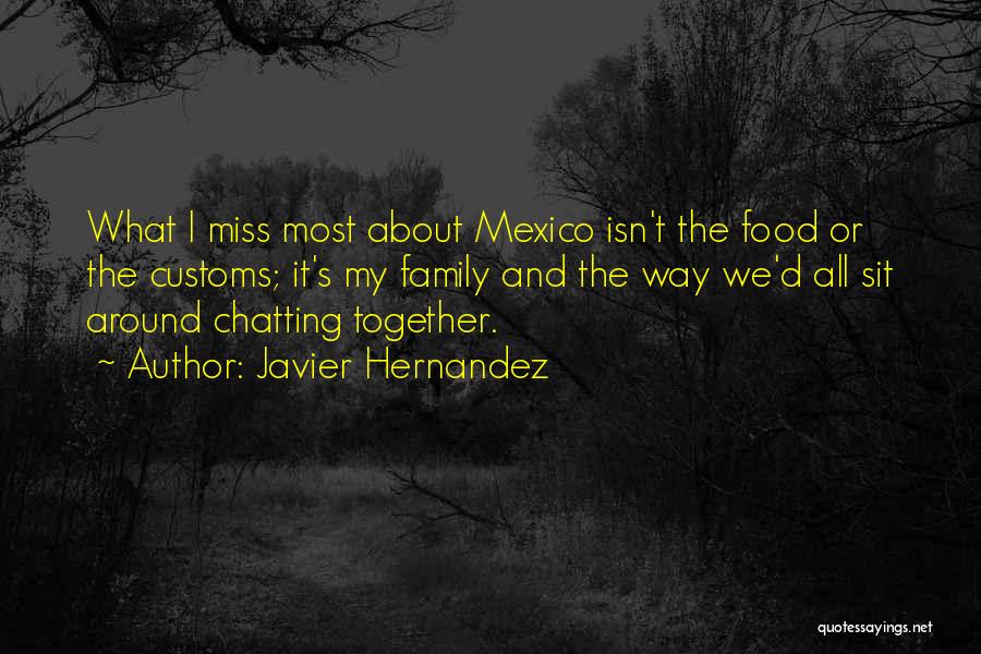 I'll Miss My Family Quotes By Javier Hernandez