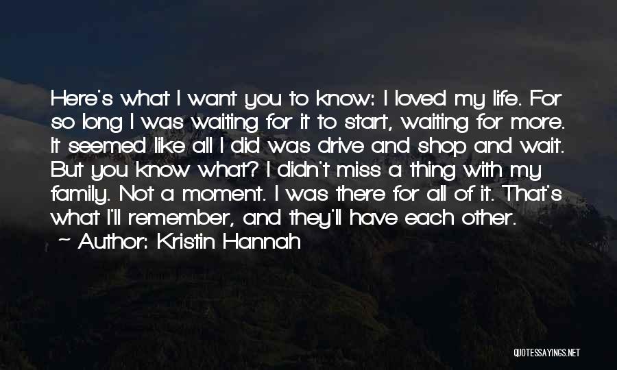 I'll Miss My Family Quotes By Kristin Hannah