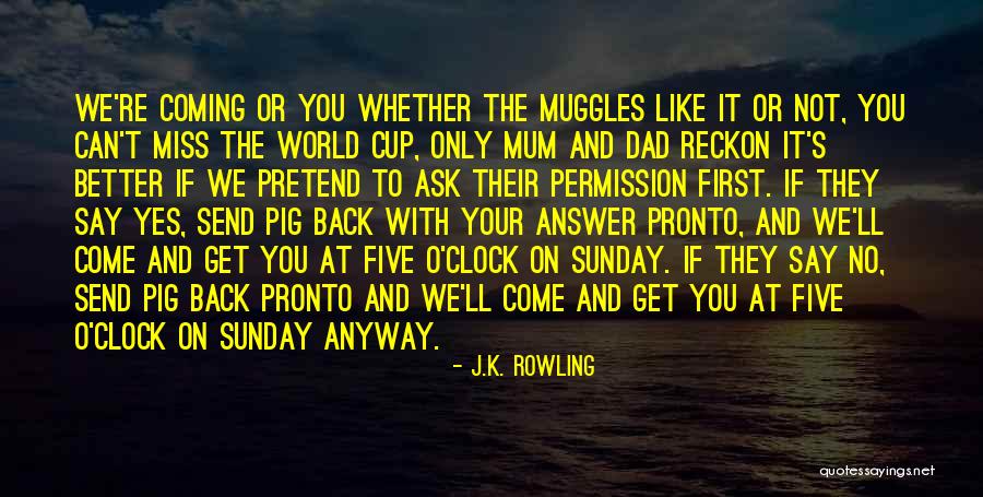 I'll Miss You Dad Quotes By J.K. Rowling I'll Miss You Dad Quotes By J.K. Rowling