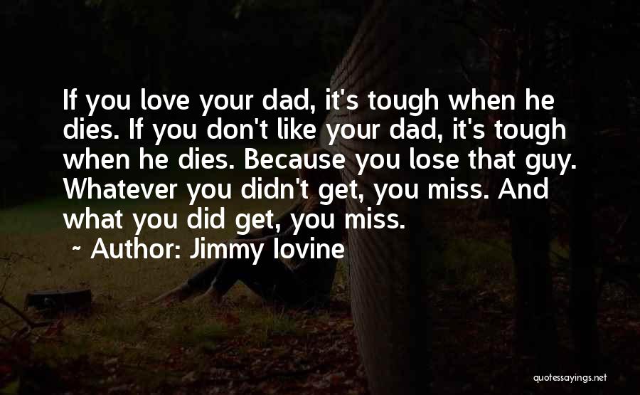I'll Miss You Dad Quotes By Jimmy Iovine