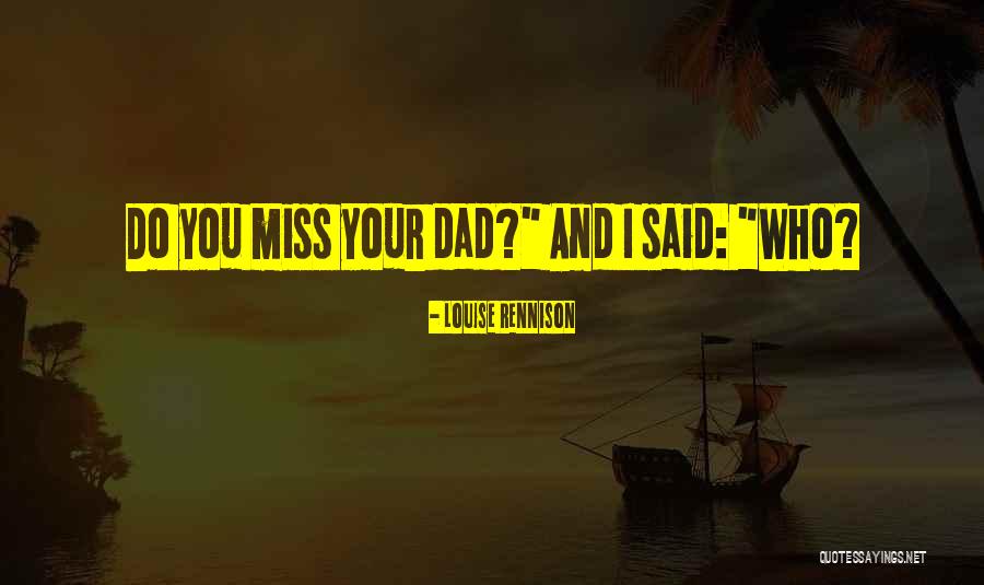 I'll Miss You Dad Quotes By Louise Rennison