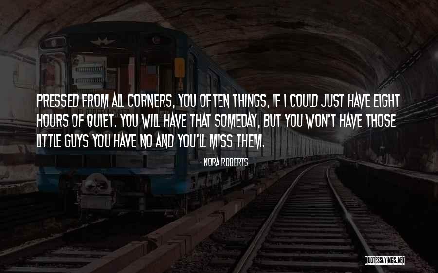 I'll Miss You Guys Quotes By Nora Roberts