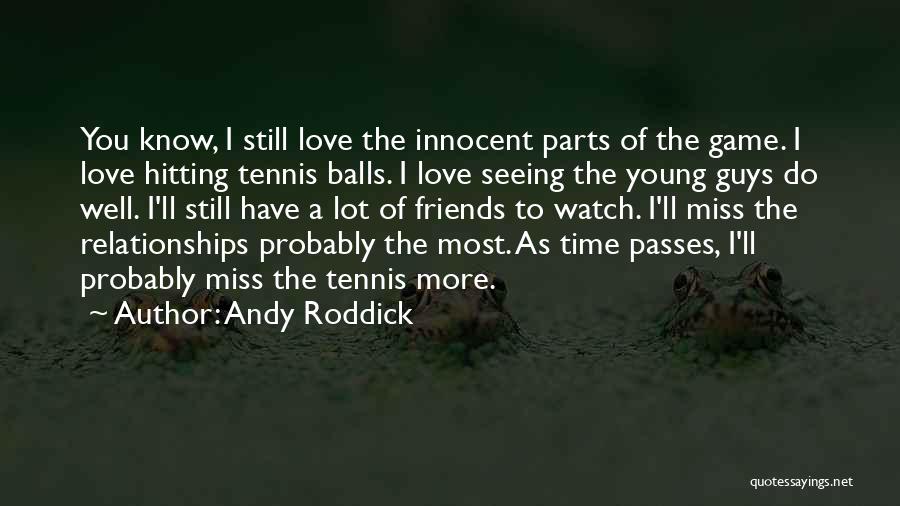 I'll Miss You Love Quotes By Andy Roddick