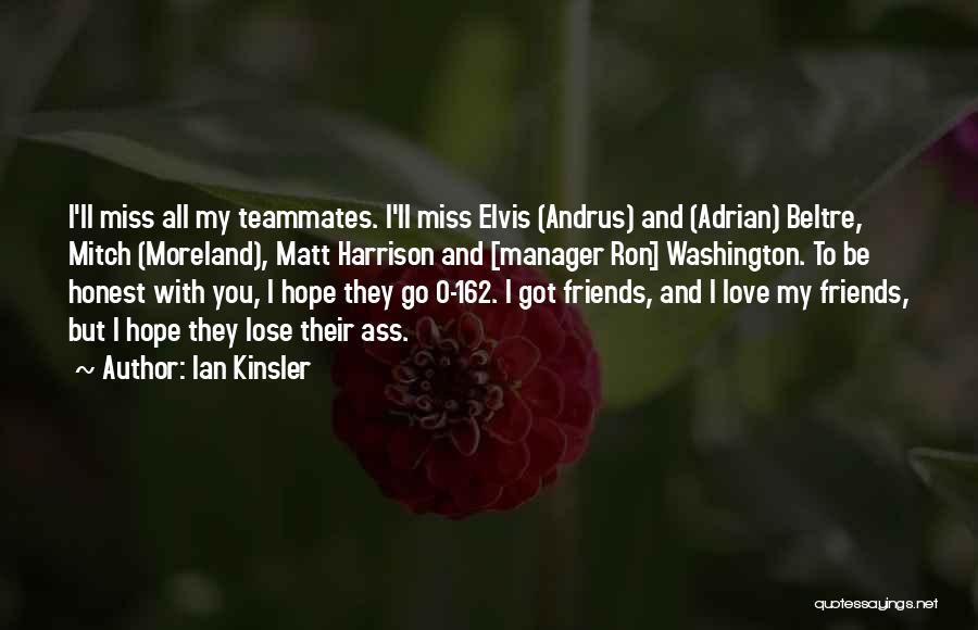 I'll Miss You Love Quotes By Ian Kinsler