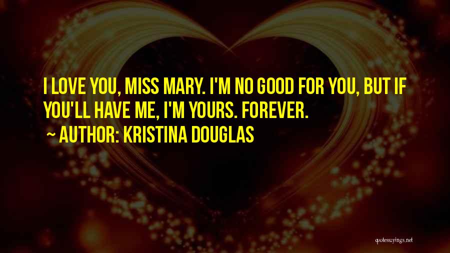 I'll Miss You Love Quotes By Kristina Douglas