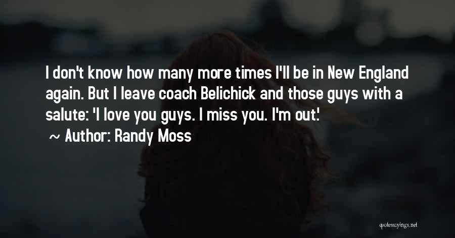 I'll Miss You Love Quotes By Randy Moss