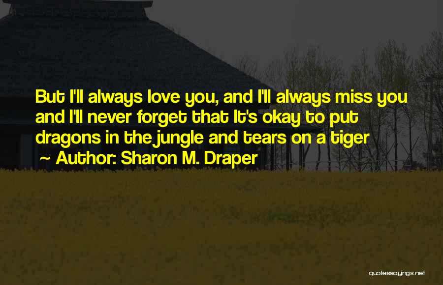 I'll Miss You Love Quotes By Sharon M. Draper