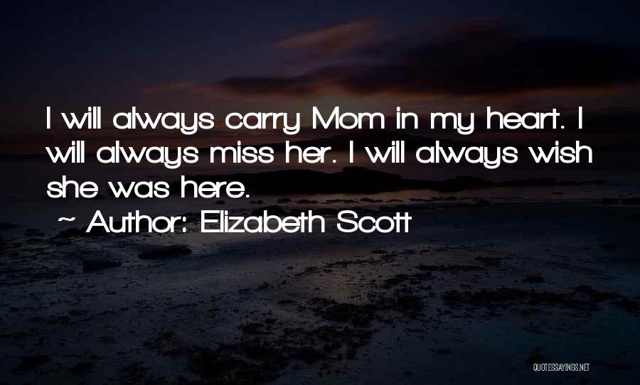 I'll Miss You Mom Quotes By Elizabeth Scott