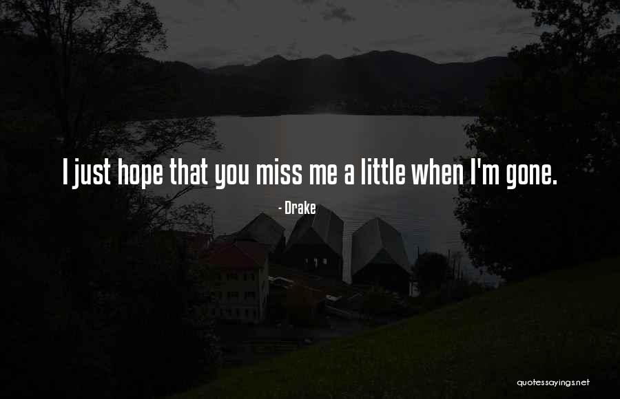 I'll Miss You When You're Gone Quotes By Drake